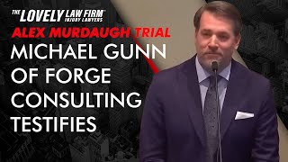 Michael Gunn of Forge Consulting Testifies in the Alex Murdaugh Murder Trial Feb 8