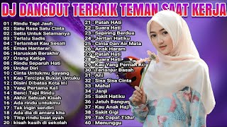 DJ DANGDUT TERBAIK FULL BASS  -  DJ ENAK NEMANI SAAT KERJA DJ TERBARU 2024