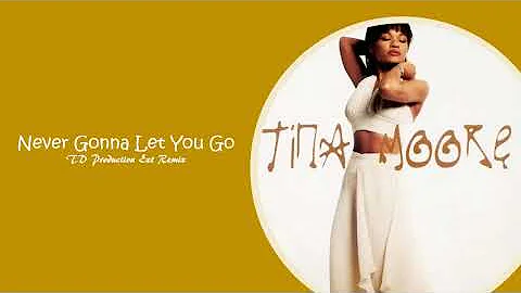 Tina Moore - Never Gonna Let You Go (TD Ext Remix)