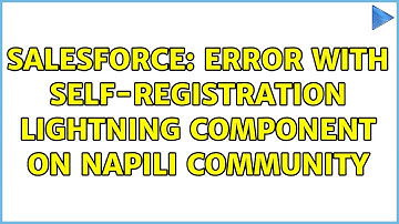 Salesforce: Error with Self-registration Lightning Component on Napili Community