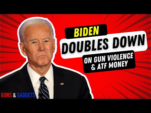 Biden Doubles Down On Gun Violence & ATF Money