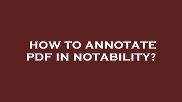 How to annotate pdf in notability?