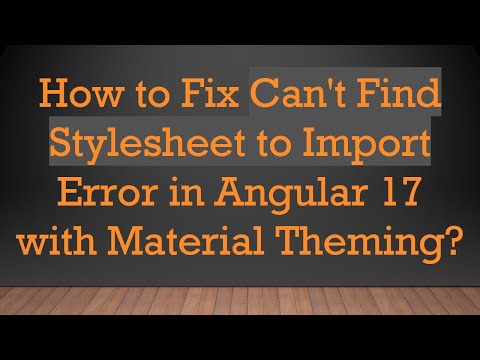 How to Fix Can't Find Stylesheet to Import Error in Angular 17 with Material Theming?