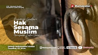 Riyadhus Sholihin: Hak Sesama Muslim - Ustadz Muhammad Abduh Tuasikal