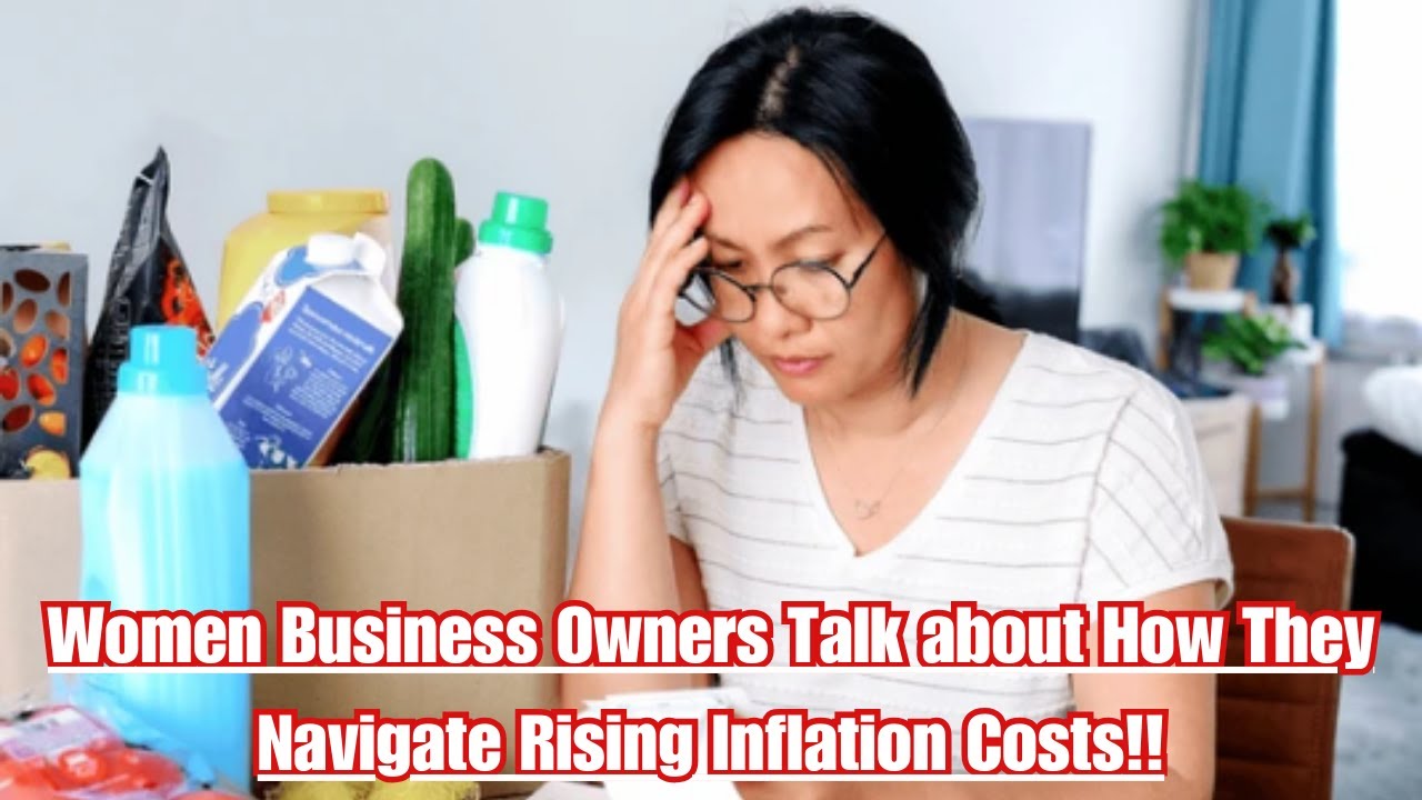 Women Business Owners Talk about How They Navigate Rising Inflation ...