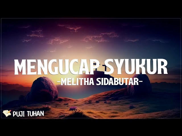 Mengucap Syukur - Melitha Sidabutar (Lirik) Lagu Rohani Kristen Terbaru 2024 class=