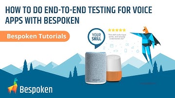 How to do end-to-end testing for voice apps with Bespoken