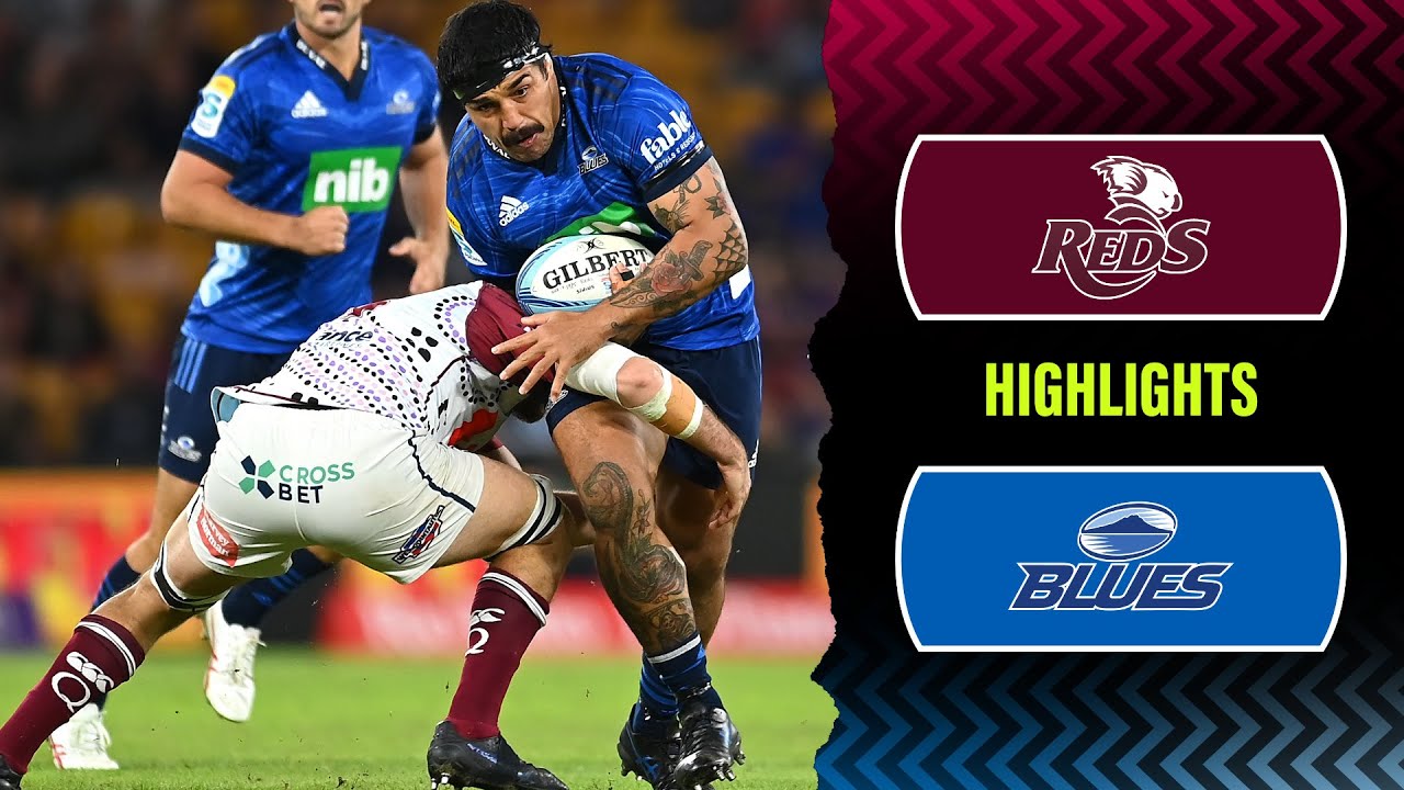 Queensland Reds v Blues, Super Rugby Pacific 2023 Ultimate Rugby Players, News, Fixtures and Live Results