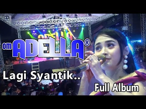 LAGI SYANTIK..FULL ALBUM ADELLA TERBARU 2018 LIVE BENDAR PATI