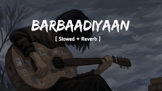 Barbaadiyaan (Slowed + Reverb) ❤️ | Soulful Hindi LoFi Song | Midnight Vibes | New Lo-Fi Song