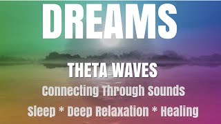 Dreams-Connecting Through Sounds THETA WAVES w/Lilian Eden (SLEEP*DEEP RELAXATION*HEALING)