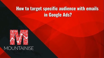 How to target specific audience with emails in Google Ads (Google Adwords)