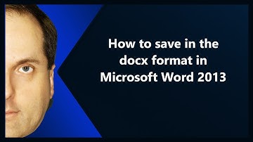 How to save in the docx format in Microsoft Word 2013