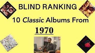 Blind Ranking 10 Classic Albums From 1970