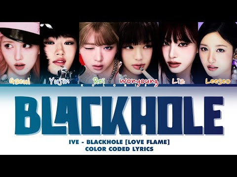 BLACKHOLE - IVE Color Coded Lyrics [Han/Rom/Eng]