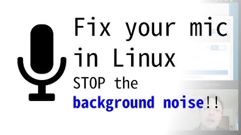 FIX the background NOISE in your microphone on Linux