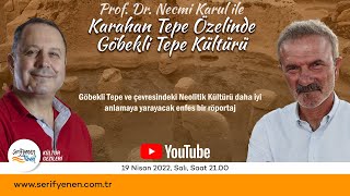 Prof. Necmi Karul ile Karahan Tepe Özelinde Göbekli Tepe Kültürü