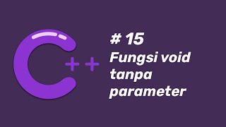 Part 15 Fungsi void Tanpa Parameter Tutorial C++