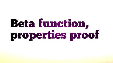 Properties proof of beta function