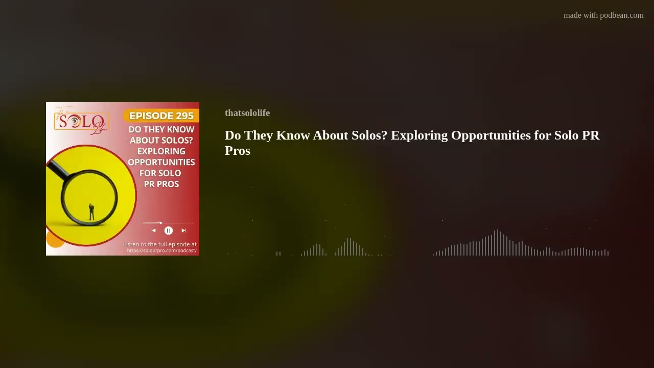 Do They Know About Solos? Exploring Opportunities for Solo PR Pros