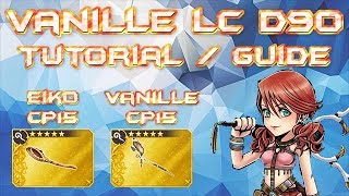 [DFFOO] Vanille LC D90 Full Tutorial/Guide (VanilleCP15, EikoCP15)