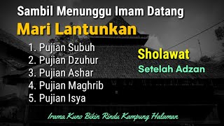 SHOLAWAT PUJIAN SETELAH ADZAN IRAMA KUNO BIKIN RINDU KAMPUNG HALAMAN