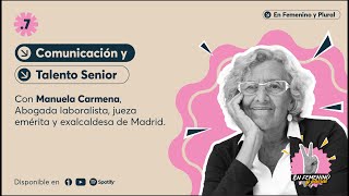 T2. E1. Comunicación y Talento Senior con Manuela Carmena | En Femenino y Plural