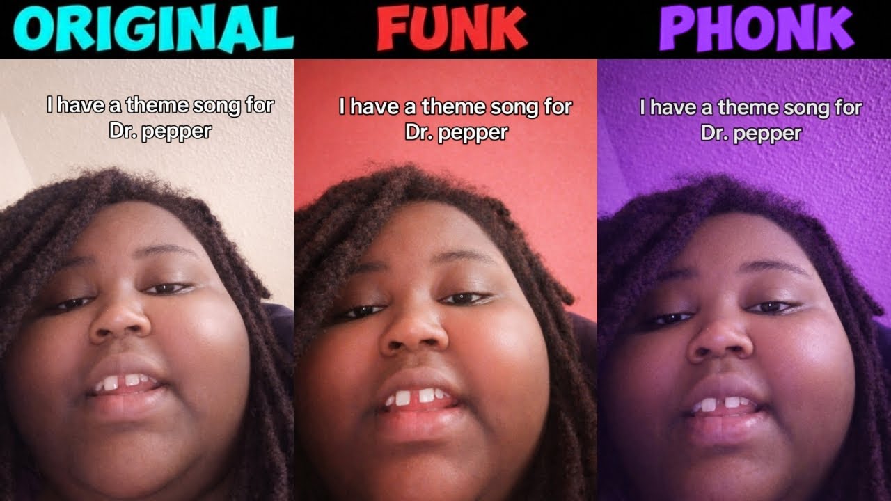 Dr. Pepper Baby It's Good and Nice Original vs Funk vs Phonk