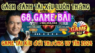 68 Game Bài | Game Tài Xỉu Đổi Thưởng Uy Tín 2024 | Kinh Nghiệm Chơi Tài Xỉu 68 Game Bài Mới Nhất