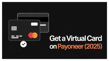 How to Get a Virtual Card on Payoneer (2025) | Step-by-Step Guide