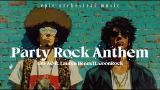 Party Rock Anthem - Lmfao Ft. Lauren Bennett, Goonrock Epic Orchestral Music