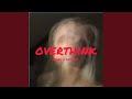 OVERTHINK