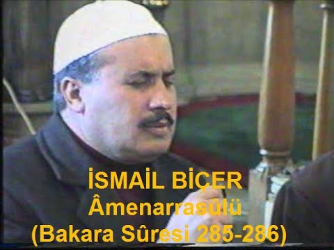 İSMAİL BİÇER Amenarrasulü (Bakara Suresi 285-286)