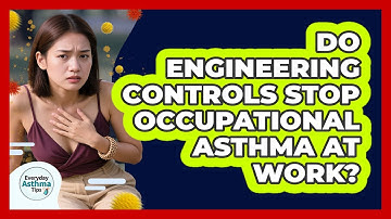 Do Engineering Controls Stop Occupational Asthma At Work? - Everyday Asthma Tips