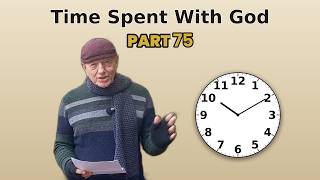 Time Spent With God -  Part 75 -  08102026