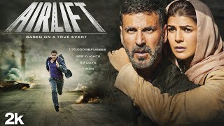 Airlift  Movie  Airlift  Akshay Kumar  Nimrat Kaur Directed By Raja Krishna Menon movie 