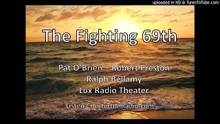 The Fighting 69th - Pat OBrien - Robert Preston - Ralph Bellamy - Lux Radio Theater