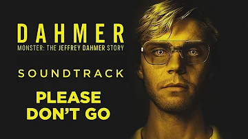 PLEASE DON'T GO - KC & THE SUNSHINE BAND (DAHMER MONSTER: The Jeffrey Dahmer Story) Soundtrack