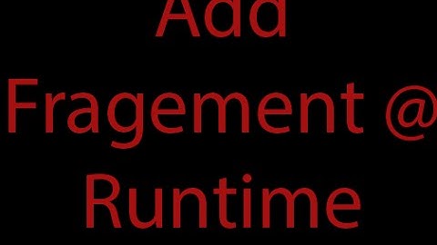 Add Fragment Dynamically