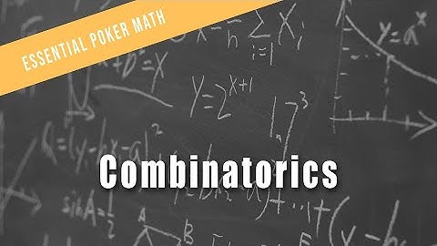 Combinatorics | Essential Poker Math Course Preview