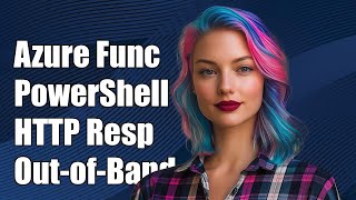 Azure Function PowerShell: Immediate HTTP Response and Out-of-Band Callback