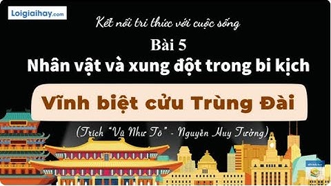 Soạn bài Vĩnh biệt Cửu Trùng Đài SGK Ngữ văn 11 tập 1 Kết nối tri thức