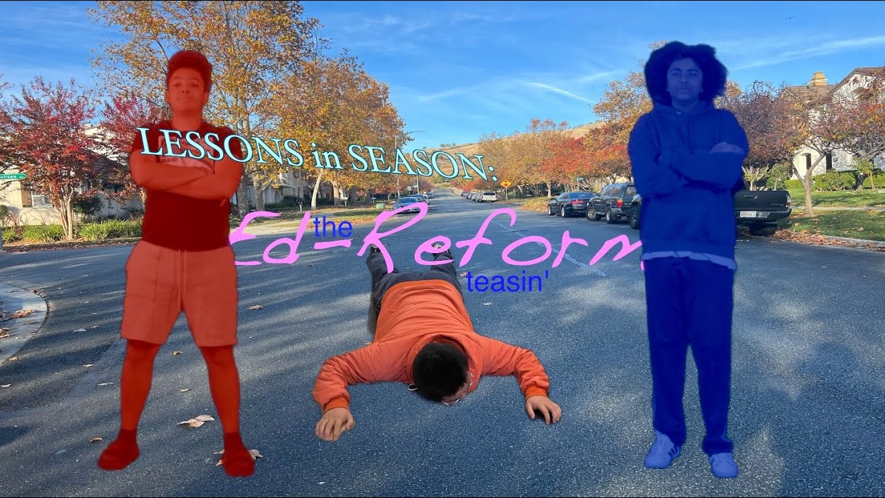 LESSONS in SEASON: THE ED-REFORM TEASIN'