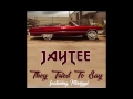 JAY TEE THEY TRIED TO SAY AUDIO Feat MISSIPPI mp3