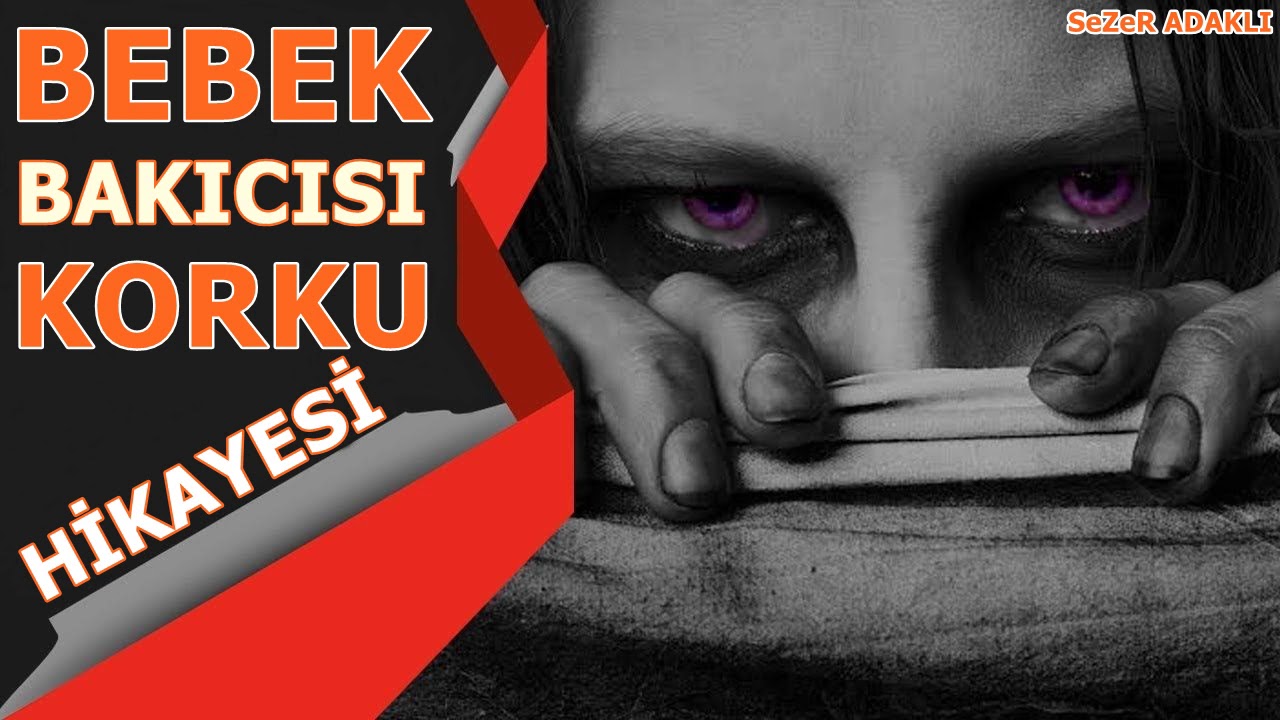 KORKU HİKAYELERİ 2020 BEBEK BAKICISI SESLİ ANLATIM YouTube