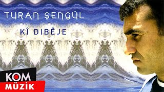 Turan Şengül - Kî Dibêje ( © Kom Müzik) Resimi