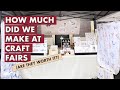 Should You Sell at Art & Craft Fairs? How much we make at fairs and pros/cons.