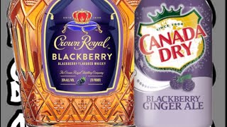 21 Content Drink Responsibly Crown Royal Blackberry X Canada Dry Blackberry