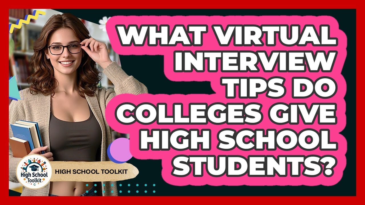 What Virtual Interview Tips Do Colleges Give High School Students? - High School Toolkit