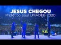 Jesus Chegou - Profético Soul UMADEB 2020